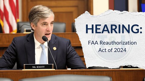 Rep. Brad Knott - T& I "FAA Reauthorization Act of 2024" Hearing 6/4/25