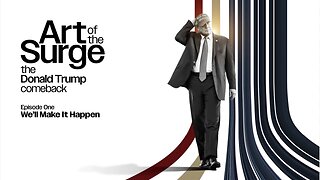 ART of the SURGE: The Donald Trump Comeback (Season 1, Episode 1)