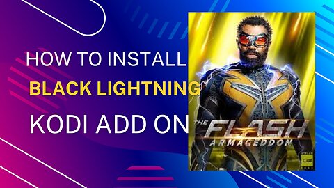 HOW TO INSTALL BLACK LIGHTNING KODI ADD ON