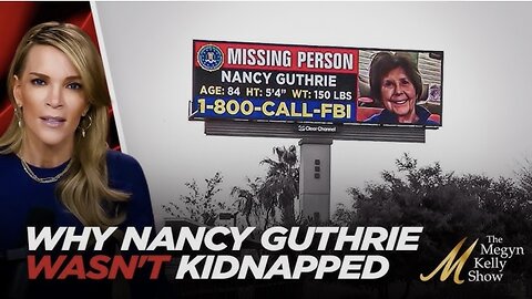 Megyn Kelly Lays Out All the Evidence Why She Believes the Nancy Guthrie Case is NOT a Kidnapping