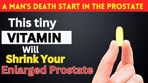 The Top #3 Vitamin to Shrink Enlarged Prostate