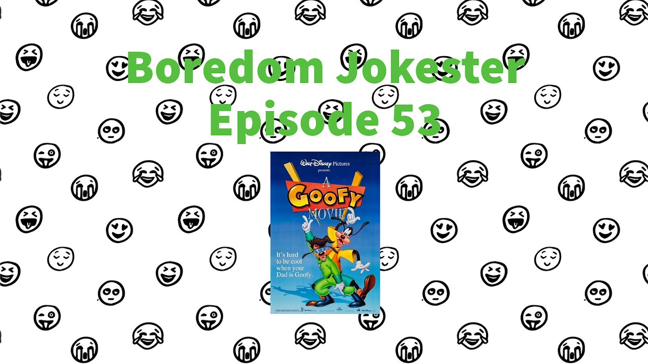 Boredom Jokester - Episode 53 - A Goofy Movie