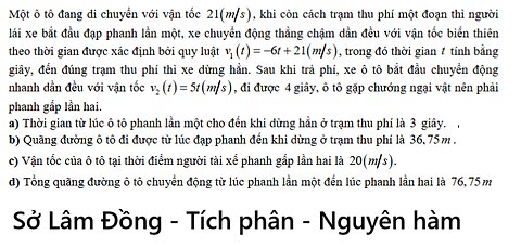 Sở Lâm Đồng: Một ô tô đang di chuyển với vận tốc 21 m/s , khi còn cách trạm thu phí một đoạn