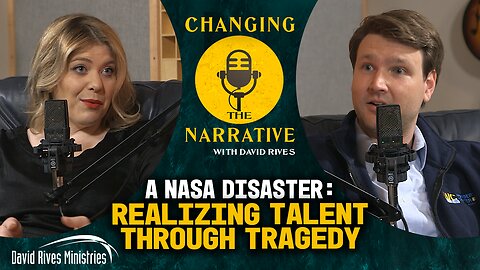 A NASA Disaster: Realizing Talent through Tragedy | Changing the Narrative with David Rives