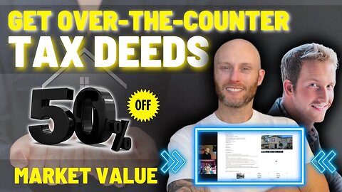 Get Over The Counter Tax Deeds HERE! (50% Off MV)