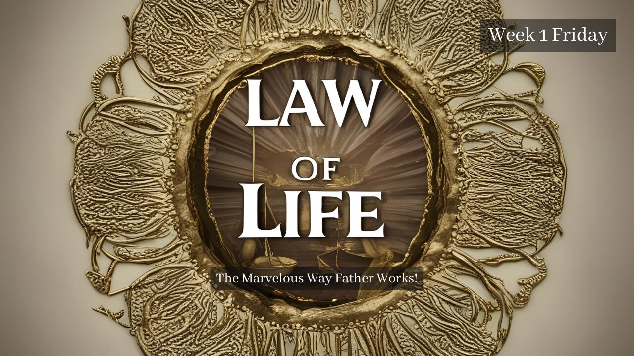 Law of Life Week 1 Friday
