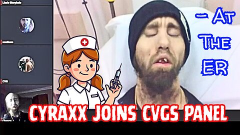 Cyraxx At The ER & Being Racist On Panel With CVG, Southern Harlot & William (01-18-26)