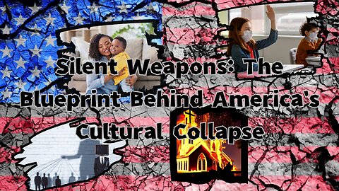 Silent Weapons - The Blueprint Behind America's Cultural Collapse