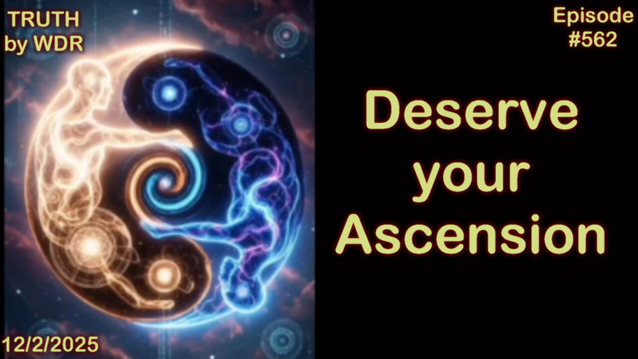 Deserve Your Ascension - TRUTH by WDR - Ep. 562 - LIVE AND REPLAY