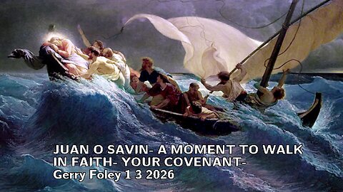JUAN O SAVIN- A MOMENT TO WALK IN FAITH- YOUR COVENANT- Gerry Foley 1 3 2026
