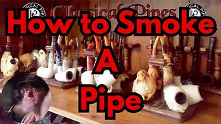 How to Smoke a Pipe - Complete Guide to the Pipe Smoking Hobby