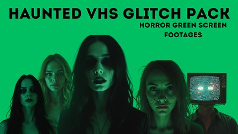 The SCARIEST VHS Glitch Horror Pack (Green Screen Footages for Editors)