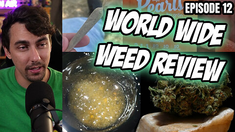 World Wide Weed Review!! Episode 12