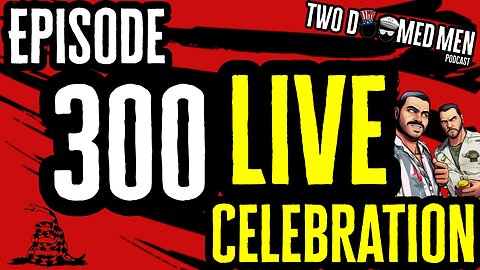 Episode 300 LIVE Celebration