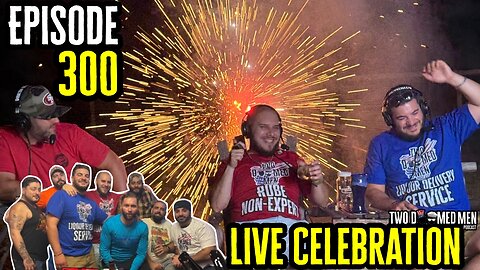 Episode 300 LIVE Celebration