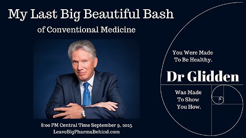 Dr. Glidden's Last Big Beautiful Bash of the Conventional Medical Cartel