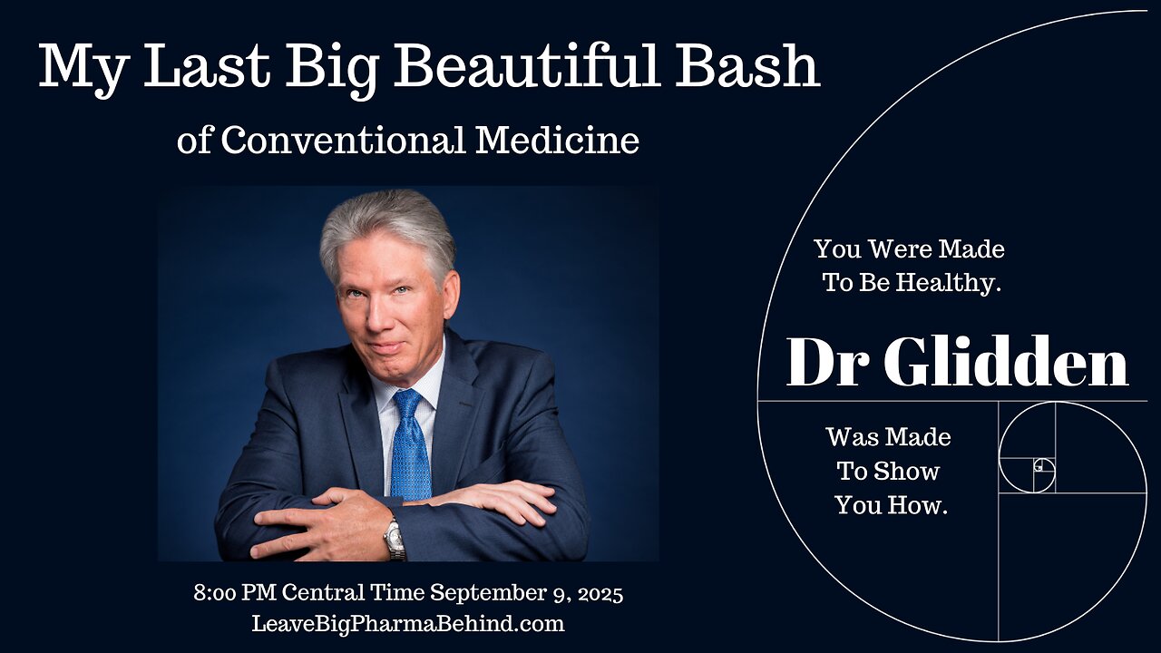 Dr. Glidden's Last Big Beautiful Bash of the Conventional Medical Cartel