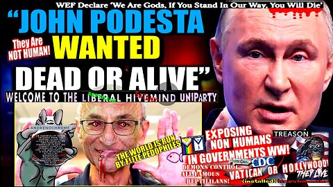 Putin: John Podesta Wanted 'Dead or Alive' Following Davos Adrenochrome Bust (compilation version)