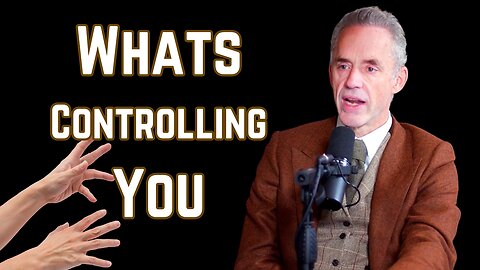 Jordon Peterson Shocking Whats Controlling Your Life