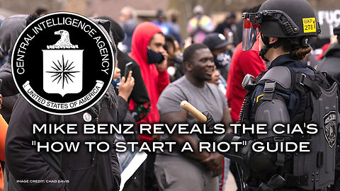Mike Benz Reveals the CIA's "How To Start A Riot" Guide