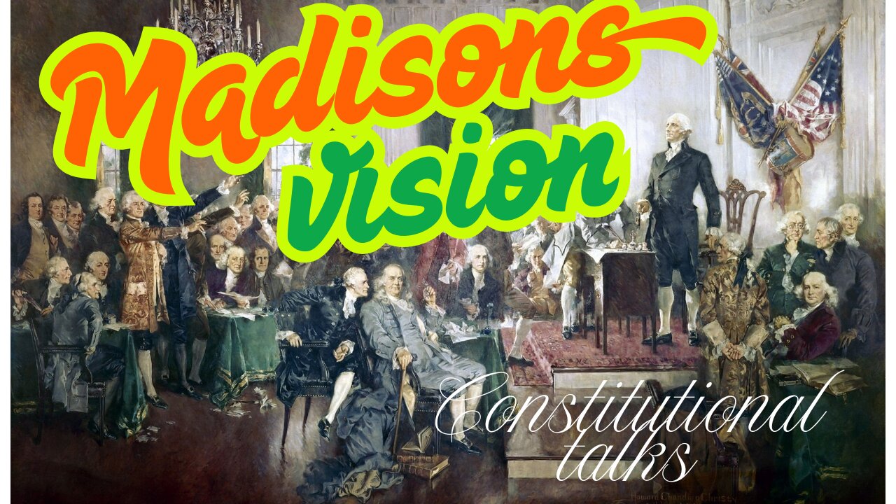 Madisons vision on the constitution