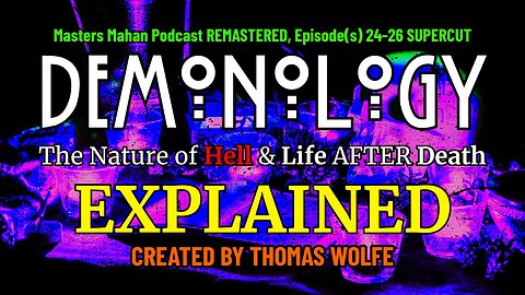 Demonology, The Nature of Demons, Hell & Life AFTER Death Explained [MMP EPS 24-26]