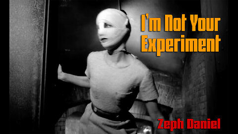 I’M NOT YOUR EXPERIMENT - Music Video