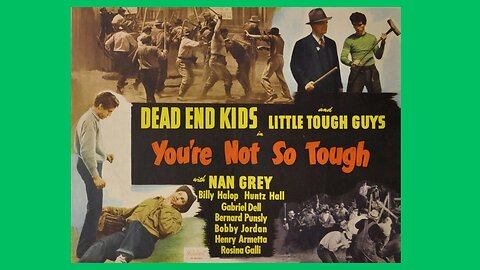 The Dead Ends Kids: You're Not So Tough, 1940