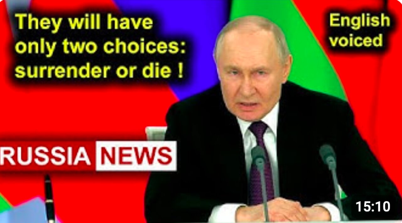 President Putin: They will have only two choices: surrender or die!