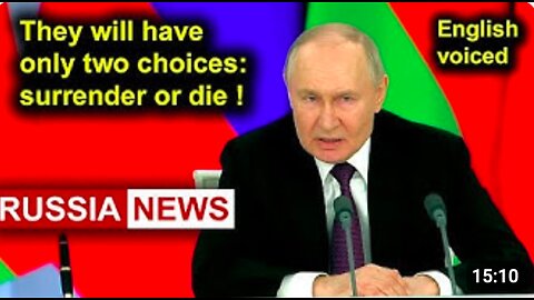 President Putin: They will have only two choices: surrender or die!