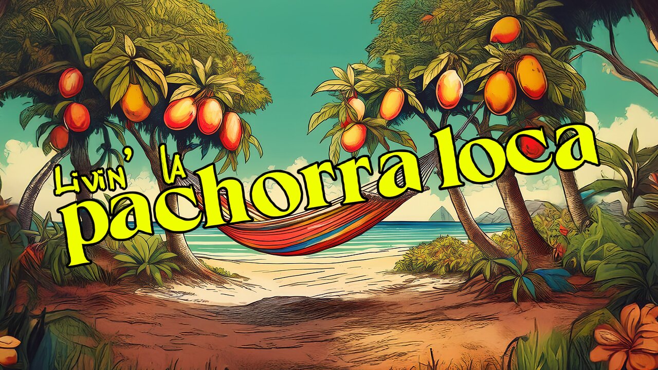 Livin’ la pachorra loca