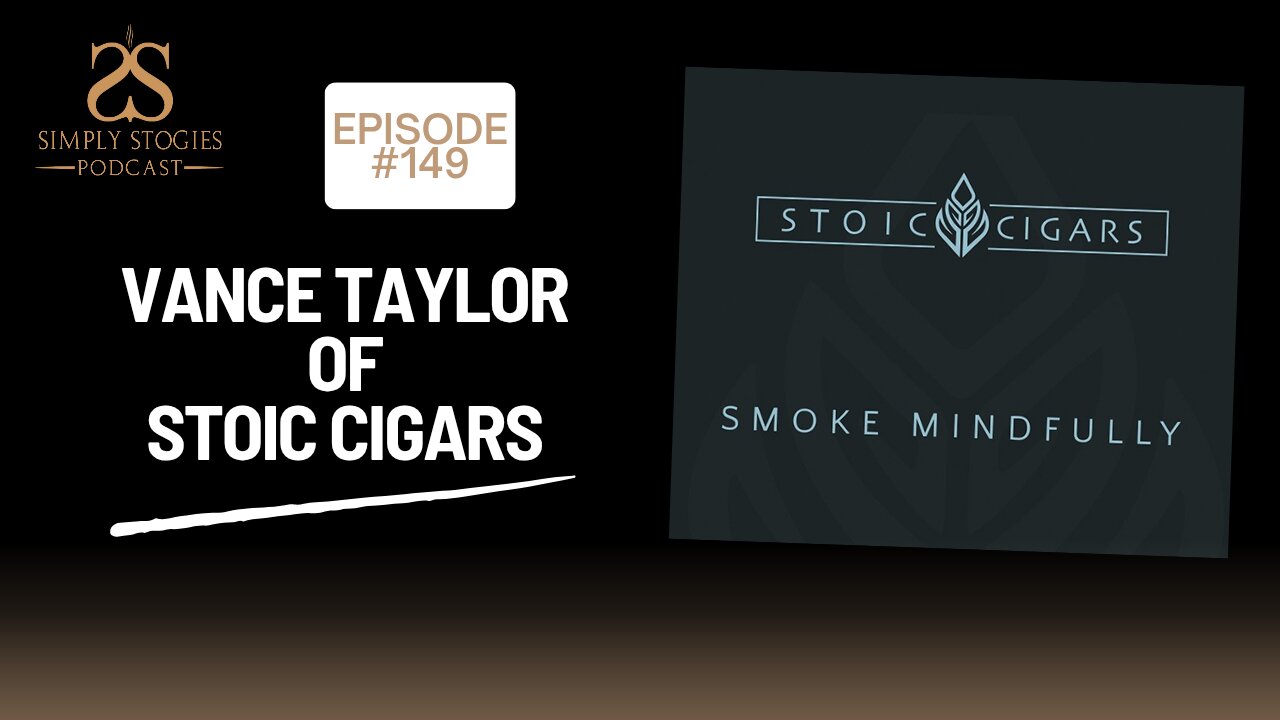Episode 149: Vance Taylor of Stoic Cigars