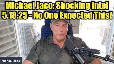 Michael Jaco: Shocking Intel 5.18.25 - No One Expected This!