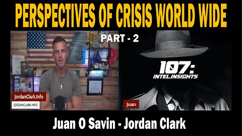 Juan O Savin - Jordan Clark: Perspectives of Crisis World Wide - PART TWO - 6/11/2025