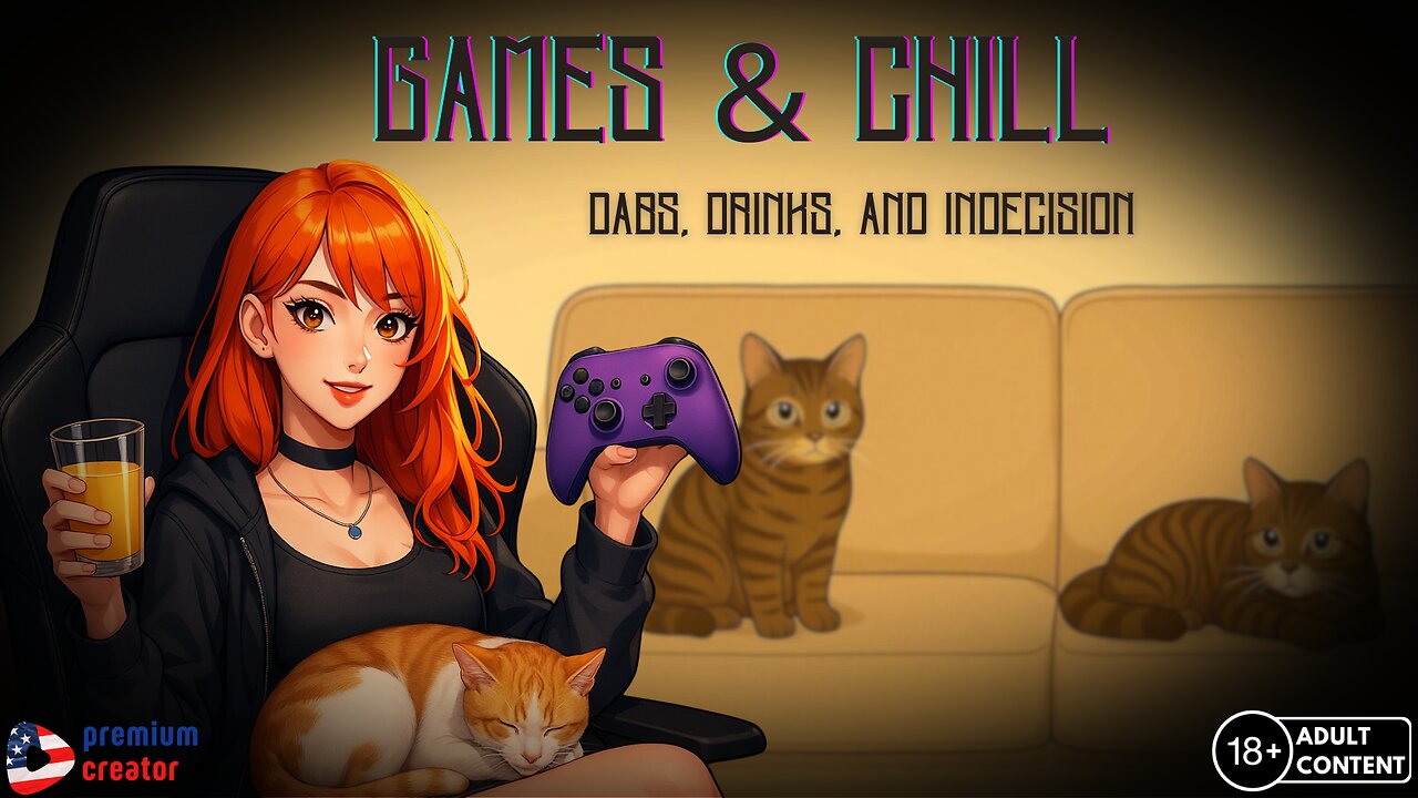 Games & Chill | Dabs, Drinks, And Indecision