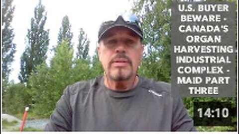 "US Buyer Alert: Canada's Organ Harvesting Industry - 'MAID' Series, Part Three"
