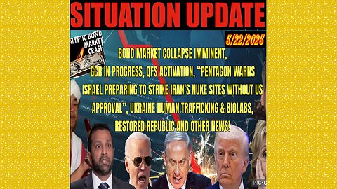 SITUATION UPDATE 5/22/25 - QFS Activation, Pentagon Warns Israel Preparing To Strike Iran's Nuke Sites