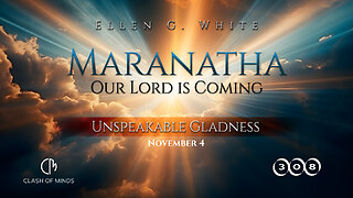 308. Maranatha Our Lord Is Coming: Unspeakable Gladness, November 4, by Ellen G White
