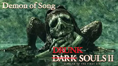 Drunk Souls 2 - Demon of Song Serenades Me to Death (Full Boss Attempts)