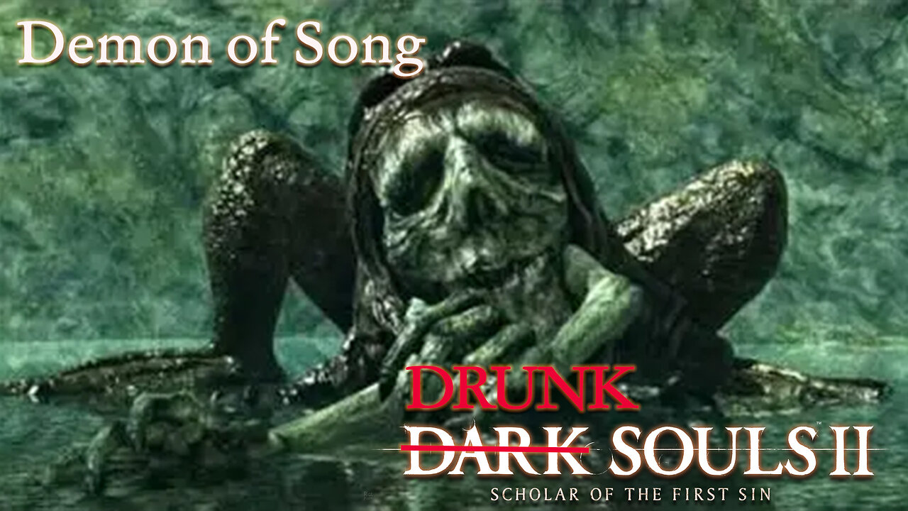 Drunk Souls 2 - Demon of Song Serenades Me to Death (Full Boss Attempts)