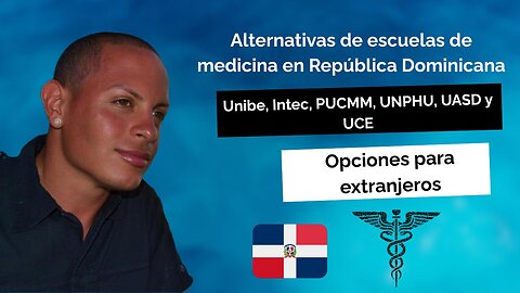 Alternativas de escuelas de medicina en República Dominicana. Unibe, Intec, PUCMM, UNPHU, UASD y UCE