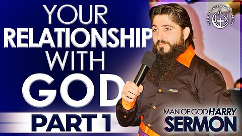 YOUR RELATIONSHIP WITH GOD!!! (PART 1) | Sermon Man Of God Harry