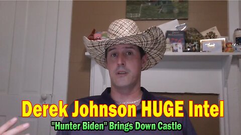 Derek Johnson HUGE Intel 08.11.25: "Hunter Biden" Brings Down Castle