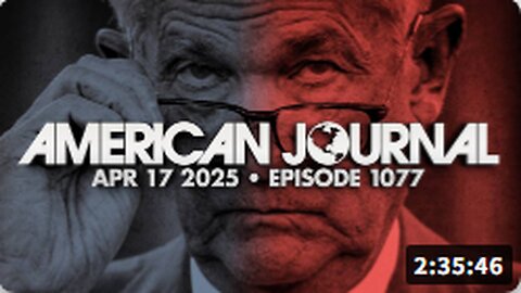 The American Journal: Trump Calls For Fed Chairman Powell’s Termination As Deep State Prepares Economic Crash False Flag To Blame On MAGA - FULL SHOW - 04.17.2025