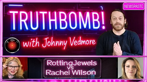 TRUTHBOMB! #10: RottingJewels vs Rachel Wilson