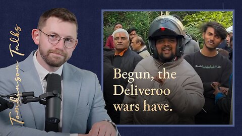Britain's Deliveroo War Begins | Tomlinson Talks Returns!
