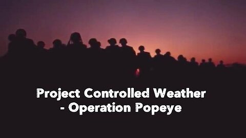 "Unraveling the Mysteries of Operation Popeye: The Project That Controlled Weather"