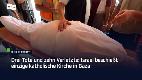 Drei Tote und zehn Verletzte: Israel beschießt einzige katholische Kirche in Gaza