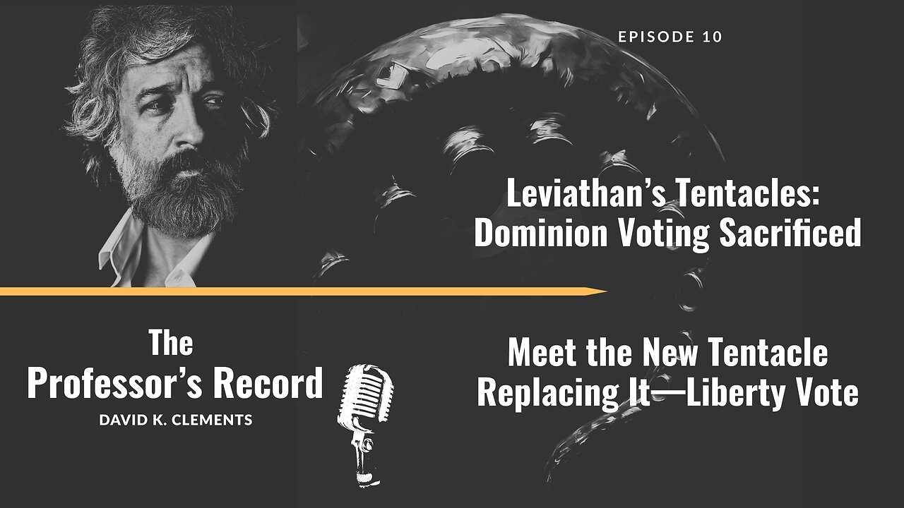 Ep. 10 - Leviathan’s Tentacles: Dominion Voting Sacrificed