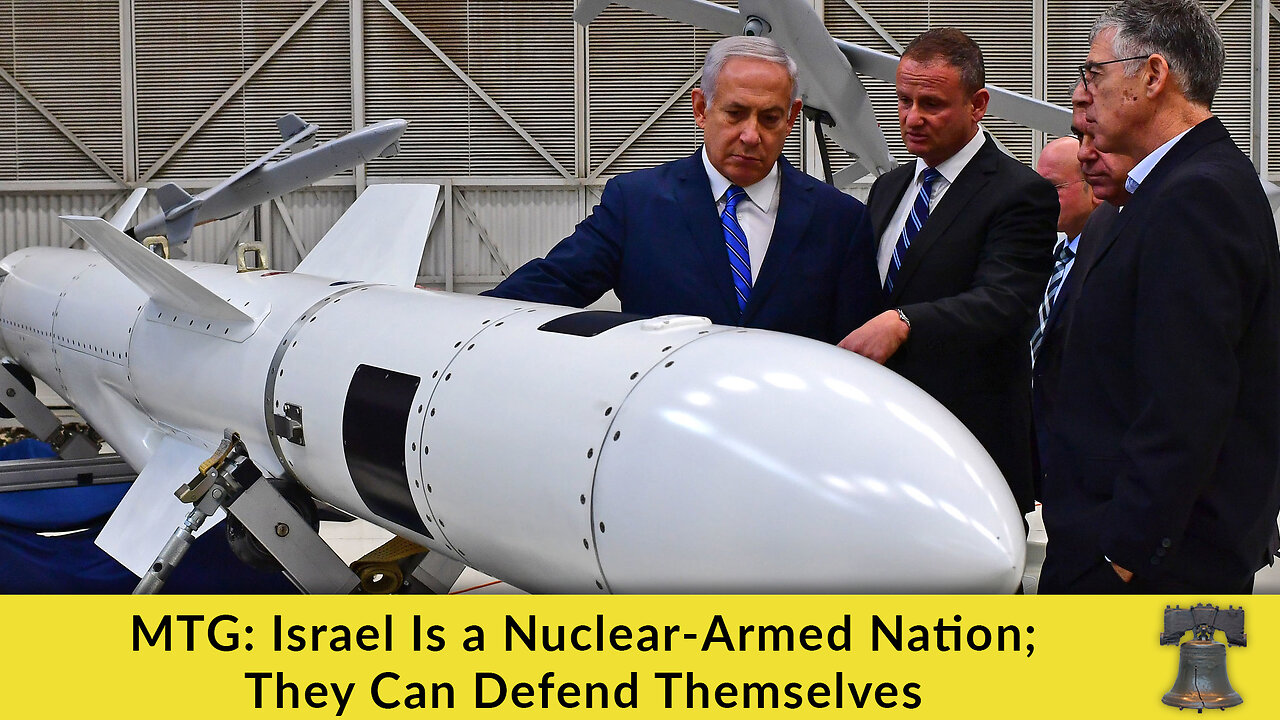 MTG: Israel Is a Nuclear-Armed Nation; They Can Defend Themselves